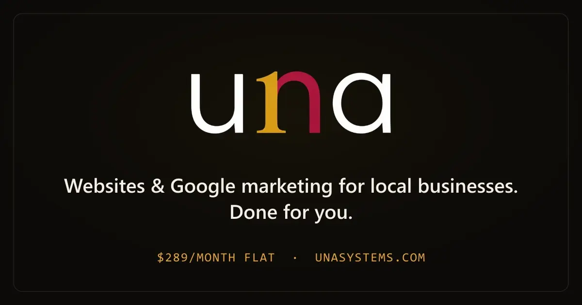 Unasystems — websites and Google marketing for local businesses, done for you. $289/month flat.